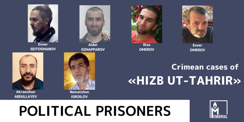 Six Muslims, prosecuted on charges of involvement with Hizb ut-Tahrir in Crimea, are political prisoners, Memorial says